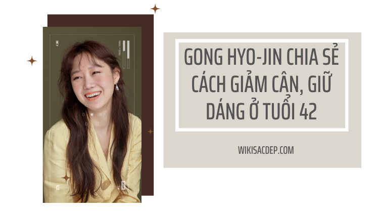 Gong Hyo-jin chia sẻ cách giảm cân, giữ dáng ở tuổi 42