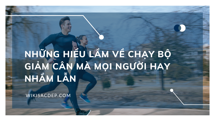 Những hiểu lầm về chạy bộ giảm cân mà mọi người hay nhầm lẫn