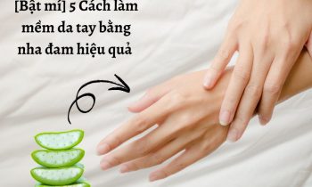 cách làm mềm da tay bằng nha đam