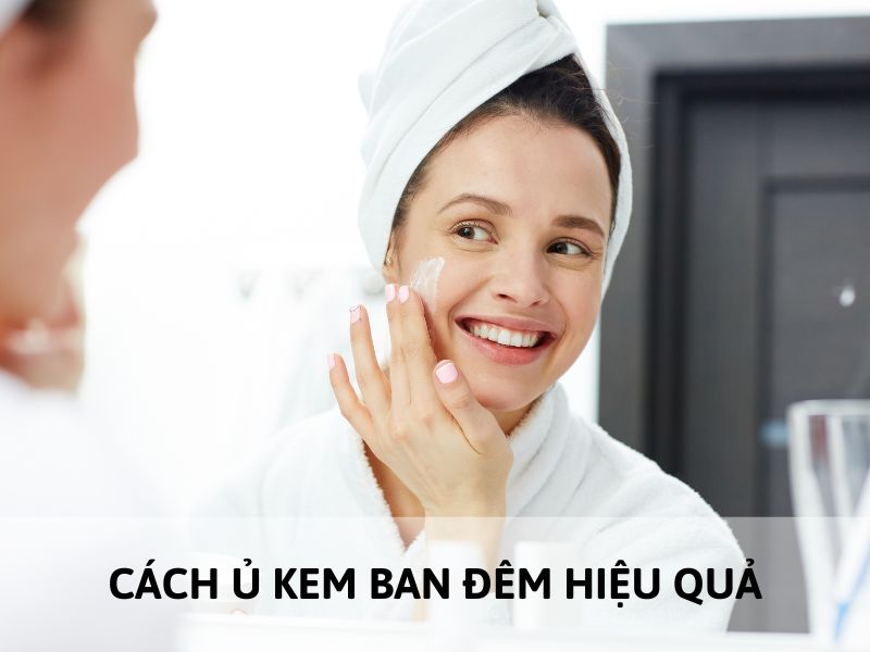 các bước ủ kem đúng chuẩn