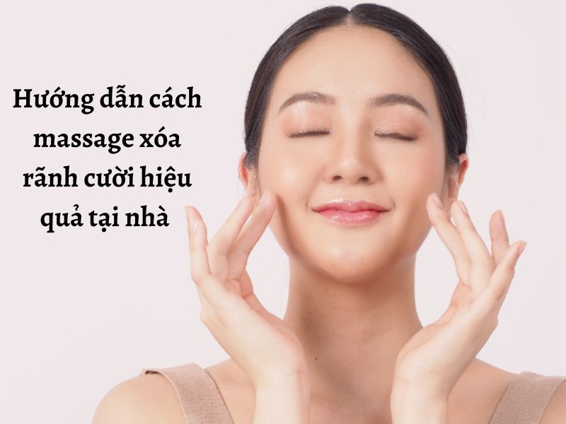 Các bài tập massage xóa rãnh cười đơn giản hiệu quả 